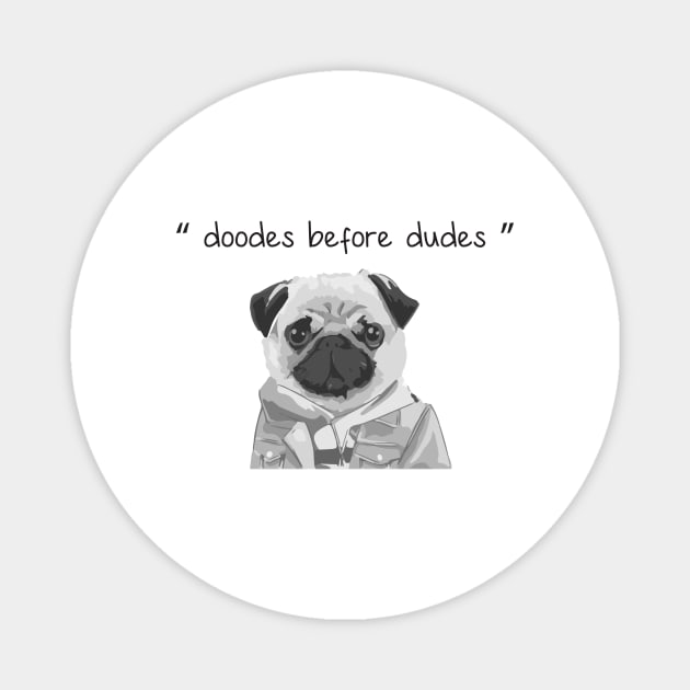 doods before dudes Magnet by OH Lucky
